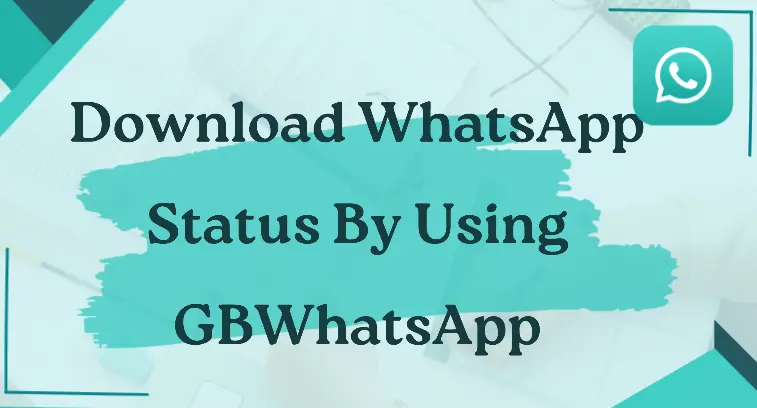 download whatsapp status by using gbwhatsapp
