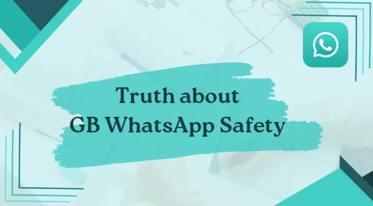 The Truth About GBWhatsApp Safety: Pros, Cons, and Precautions